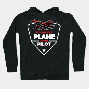 It's The Pilot It's Not The Plane Hoodie